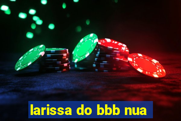 larissa do bbb nua